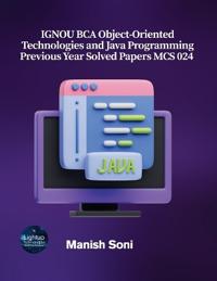 IGNOU BCA Object-Oriented Technologies and Java Programming Previous Year Solved Papers MCS 024