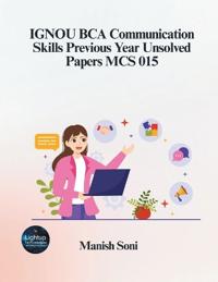 IGNOU BCA Communication Skills Previous Year Unsolved Papers MCS 015 (EditionFirst)