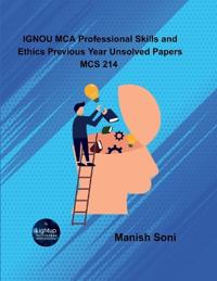 IGNOU MCA Professional Skills and Ethics Previous Year Unsolved Papers MCS 214  (EditionFirst)