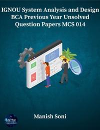 IGNOU BCA System Analysis and Design Previous Year Unsolved Papers MCS 014 (EditionFirst)