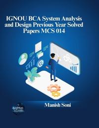 IGNOU BCA System Analysis and Design Previous Year Solved Papers MCS 014 (EditionFirst)