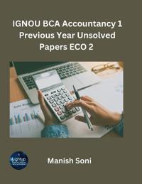 IGNOU BCA Accountancy 1 Previous Year Unsolved Papers ECO 2 (EditionFirst)