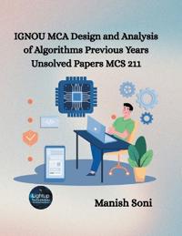 IGNOU MCA Design and Analysis of Algorithms Previous Years Unsolved Papers MCS 211 (EditionFirst)