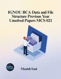 IGNOU BCA Data and File Structure Previous Year Unsolved Papers MCS 021 (EditionFirst)