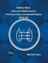 IGNOU MCA Discrete Mathematics Previous Years Unsolved Papers MCS 212  (EditionFirst)