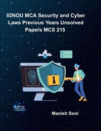 IGNOU MCA Security and Cyber Laws Previous Years Unsolved Papers MCS 215  (EditionFirst)