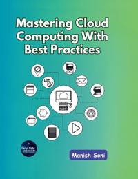 Mastering Cloud Computing With Best Practices (EditionFirst)