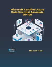 Microsoft Certified Azure Data Scientist Associate DP 100 (EditionFirst)