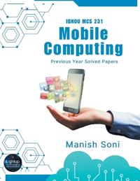 IGNOU MCS 231 Mobile Computing Previous Year Solved Papers (EditionFirst)