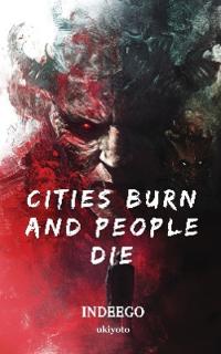 Cities Burn and People Die