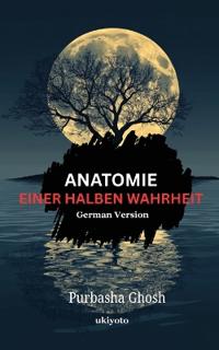 Anatomy of a Half Truth German Version (Edition1)