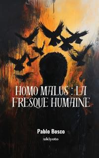 Homo malus : La fresque humaine (Edition1)