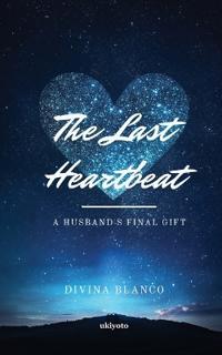 The Last Heartbeat: A Husband's Final Gift (Edition1)