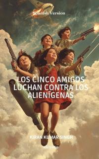 The Five Friends Battle Against Aliens Spanish Version (Edition1)