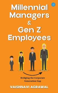Millennial Managers & Gen Z Employees: Bridging the Corporate Generation Gap