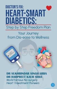 Doctor's Fix: Heart-Smart Diabetics: Step by Step Freedom from Diabete