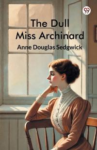 The Dull Miss Archinard (Edition1)