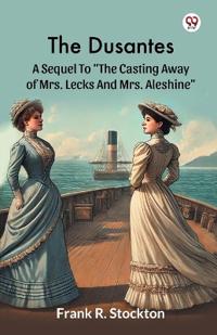 The DusantesA Sequel To "The Casting Away Of Mrs. Lecks And Mrs. Aleshine" (Edition1)