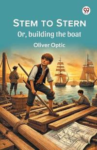 Stem to SternOr, building the boat (Edition1)
