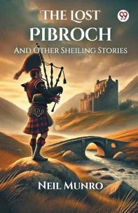 The Lost PibrochAnd Other Sheiling Stories (Edition1)