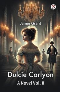 Dulcie CarlyonA Novel Vol. II (Edition1)