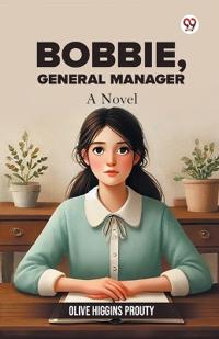 Bobbie, General ManagerBobbie General Manager A Novel (Edition1)