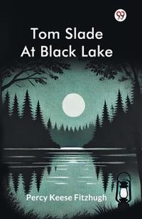 Tom Slade At Black Lake (Edition1)