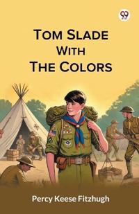 Tom Slade With The Colors (Edition1)