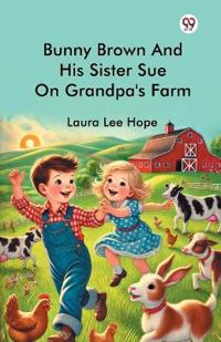 Bunny Brown And His Sister Sue On Grandpa's Farm (Edition1)