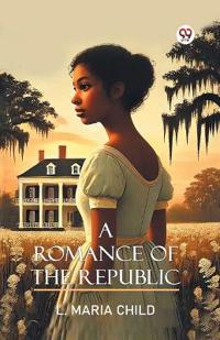 A Romance Of The Republic (Edition1)