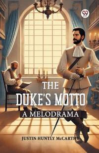The Duke’s MottoA Melodrama (Edition1)