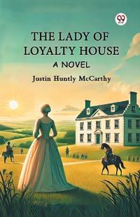 The Lady Of Loyalty HouseA Novel (Edition1)