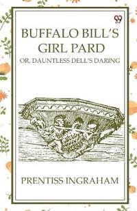 Buffalo Bill’S Girl PardOr, Dauntless Dell’S Daring (Edition1)