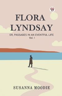 Flora LyndsayOr, Passages In An Eventful Life Vol. I (Edition1)