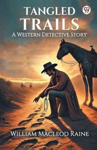 Tangled TrailsA Western Detective Story (Edition1)