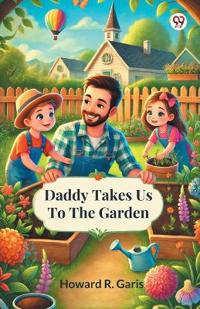 Daddy Takes Us To The Garden (Edition1)