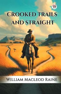 Crooked Trails And Straight (Edition1)