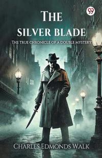 The silver bladeThe true chronicle of a double mystery (Edition1)