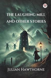 The Laughing Mill And Other Stories (Edition1)