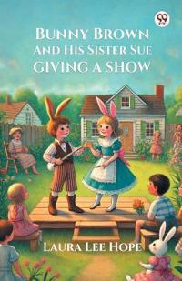 Bunny Brown And His Sister Sue Giving A Show (Edition1)