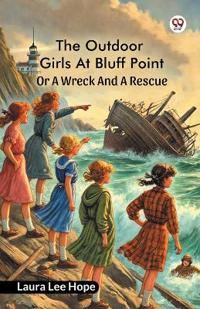 The Outdoor Girls At Bluff PointOr A Wreck And A Rescue (Edition1)