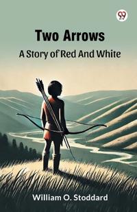 Two ArrowsA Story Of Red And White (Edition1)
