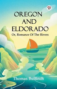Oregon And EldoradoOr, Romance Of The Rivers (Edition1)