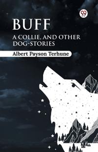 BuffA Collie, and Other Dog-Stories (Edition1)
