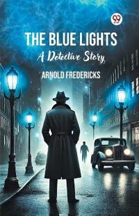 The Blue LightsA Detective Story (Edition1)