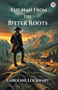 The Man From The Bitter Roots (Edition1)
