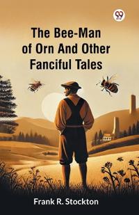 The Bee-Man Of Orn And Other Fanciful Tales (Edition1)