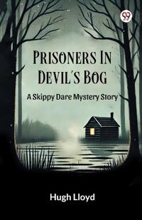 Prisoners In Devil’s BogA Skippy Dare Mystery Story (Edition1)
