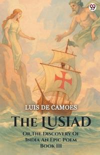 The LusiadOr The Discovery Of India An Epic Poem Book III (Edition1)