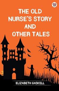 The Old Nurse's Story And Other Tales (Edition1)